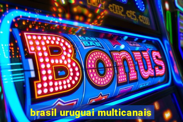 brasil uruguai multicanais